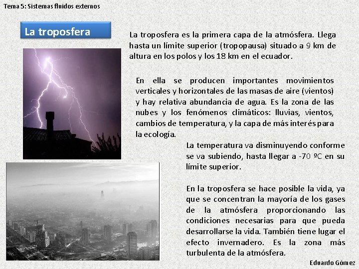 Tema 5: Sistemas fluidos externos La troposfera es la primera capa de la atmósfera. Tema 5: Sistemas fluidos externos La troposfera es la primera capa de la atmósfera.