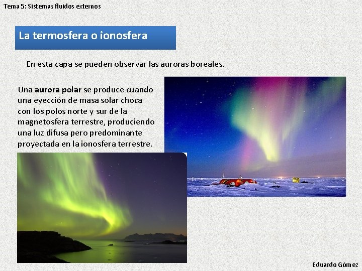 Tema 5: Sistemas fluidos externos La termosfera o ionosfera En esta capa se pueden Tema 5: Sistemas fluidos externos La termosfera o ionosfera En esta capa se pueden