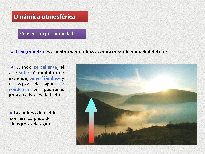 Dinámica atmosférica Convección por humedad El higrómetro es el instrumento utilizado para medir la Dinámica atmosférica Convección por humedad El higrómetro es el instrumento utilizado para medir la