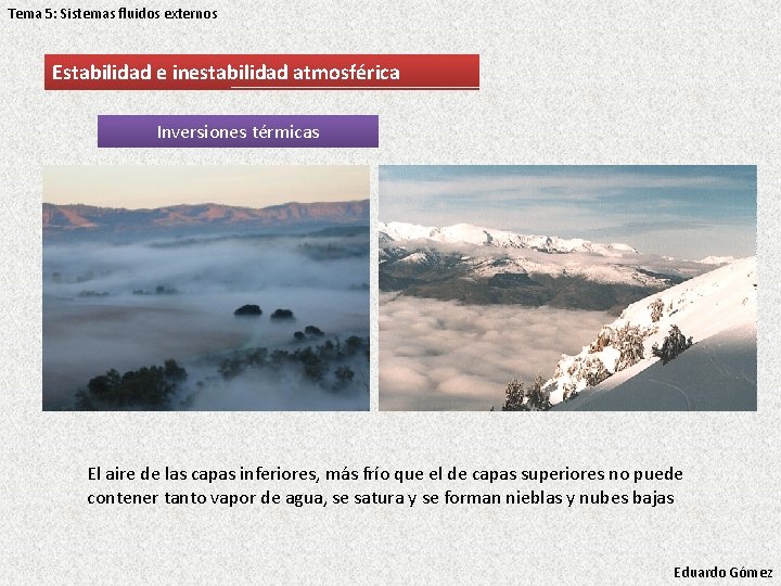 Tema 5: Sistemas fluidos externos Estabilidad e inestabilidad atmosférica Inversiones térmicas El aire de Tema 5: Sistemas fluidos externos Estabilidad e inestabilidad atmosférica Inversiones térmicas El aire de