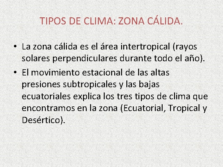 TIPOS DE CLIMA: ZONA CÁLIDA. • La zona cálida es el área intertropical (rayos TIPOS DE CLIMA: ZONA CÁLIDA. • La zona cálida es el área intertropical (rayos