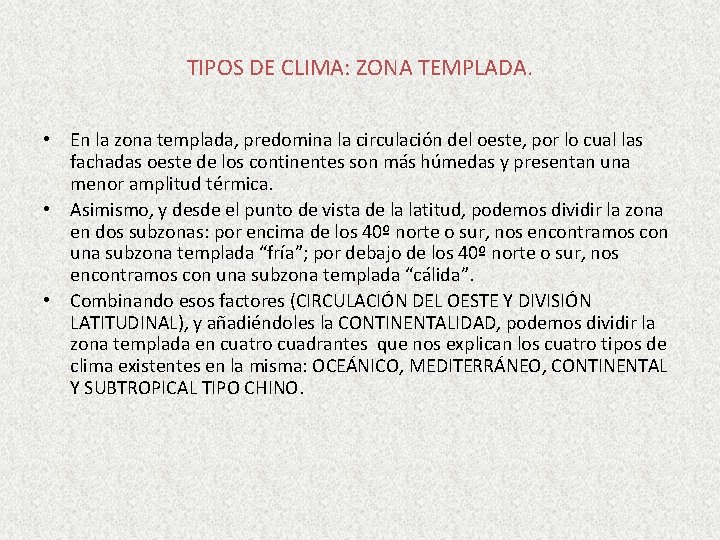TIPOS DE CLIMA: ZONA TEMPLADA. • En la zona templada, predomina la circulación del TIPOS DE CLIMA: ZONA TEMPLADA. • En la zona templada, predomina la circulación del