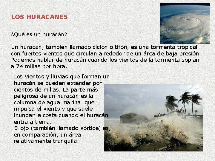 LOS HURACANES ¿Qué es un huracán? Un huracán, también llamado ciclón o tifón, es LOS HURACANES ¿Qué es un huracán? Un huracán, también llamado ciclón o tifón, es