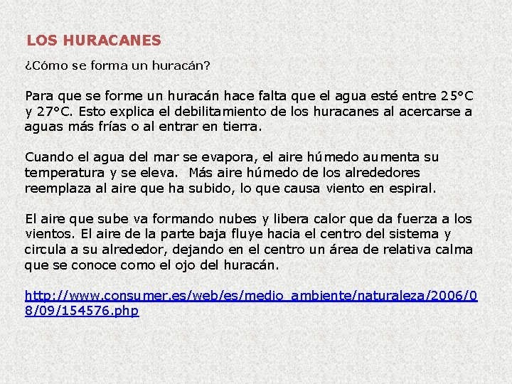 LOS HURACANES ¿Cómo se forma un huracán? Para que se forme un huracán hace LOS HURACANES ¿Cómo se forma un huracán? Para que se forme un huracán hace