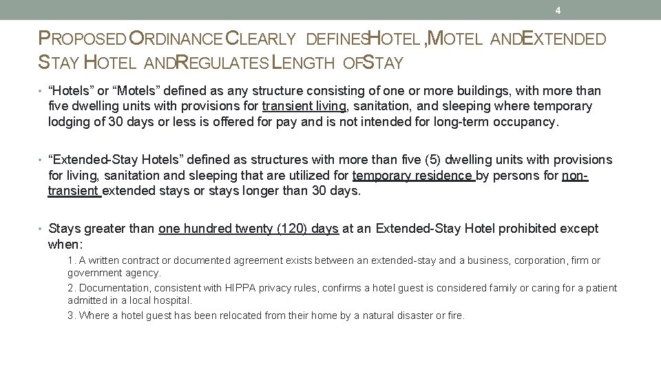 4 PROPOSED ORDINANCE CLEARLY DEFINESHOTEL , MOTEL STAY HOTEL ANDREGULATES LENGTH OFSTAY ANDEXTENDED •