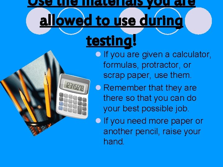 Use the materials you are allowed to use during testing! l If you are Use the materials you are allowed to use during testing! l If you are
