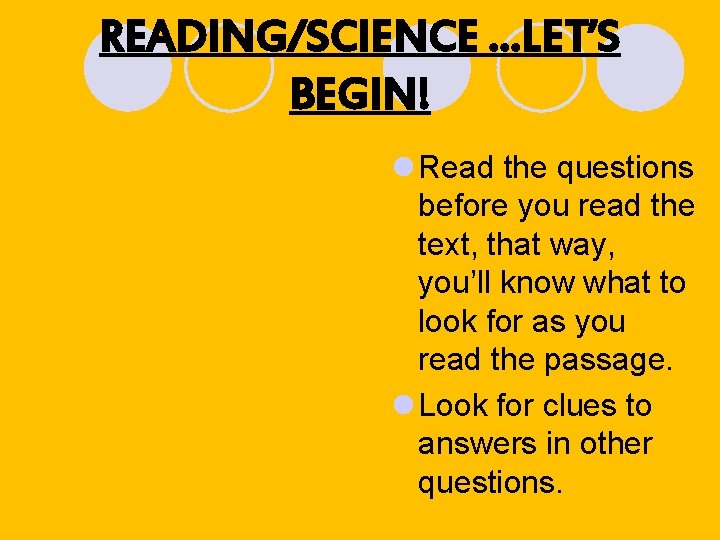READING/SCIENCE …LET’S BEGIN! l Read the questions before you read the text, that way, READING/SCIENCE …LET’S BEGIN! l Read the questions before you read the text, that way,