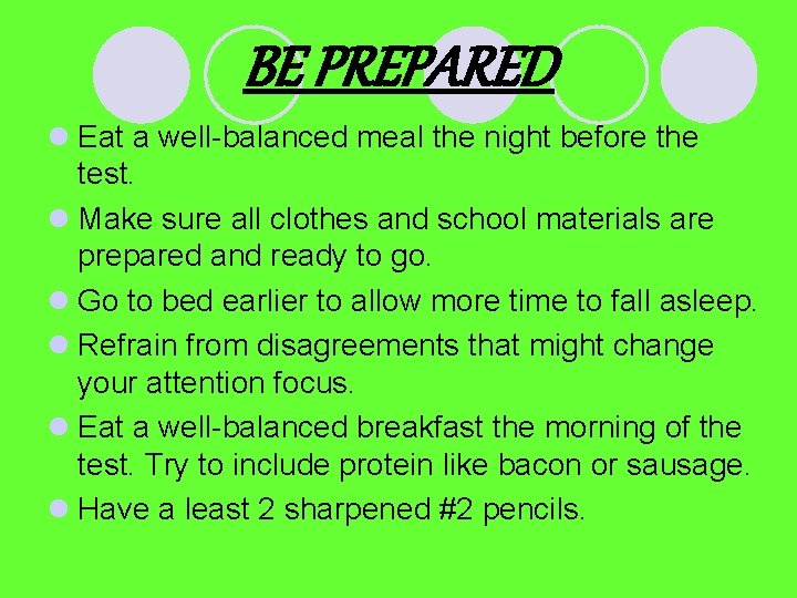 BE PREPARED l Eat a well-balanced meal the night before the test. l Make BE PREPARED l Eat a well-balanced meal the night before the test. l Make