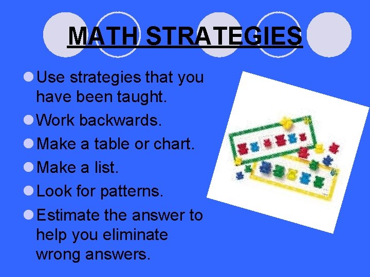 MATH STRATEGIES l Use strategies that you have been taught. l Work backwards. l MATH STRATEGIES l Use strategies that you have been taught. l Work backwards. l
