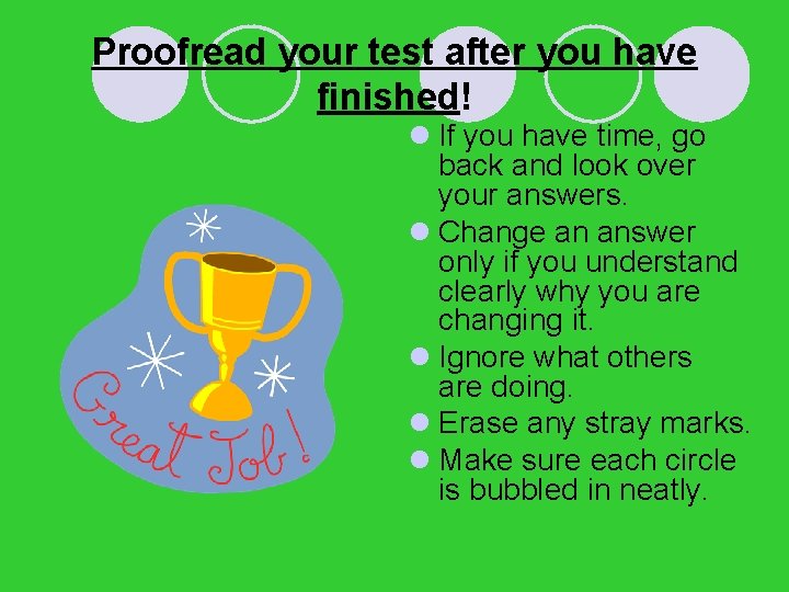 Proofread your test after you have finished! l If you have time, go back Proofread your test after you have finished! l If you have time, go back