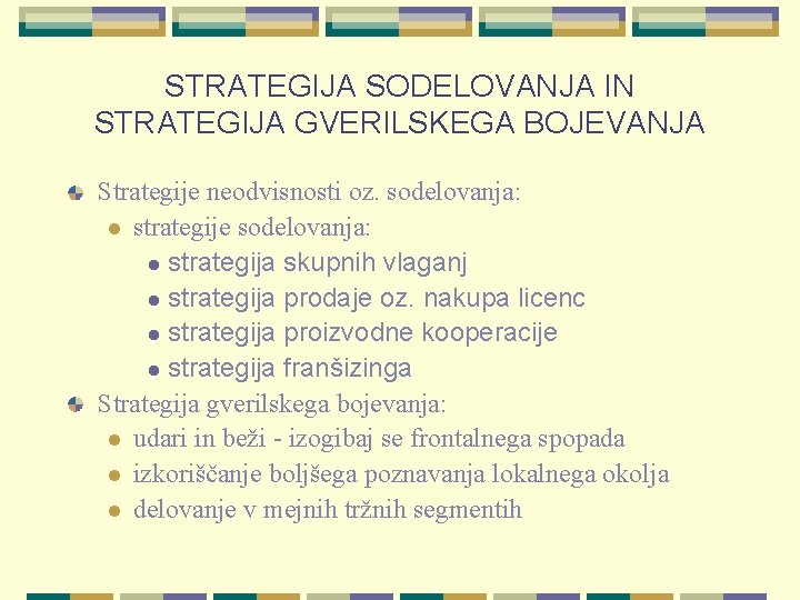 STRATEGIJA SODELOVANJA IN STRATEGIJA GVERILSKEGA BOJEVANJA Strategije neodvisnosti oz. sodelovanja: l strategije sodelovanja: l