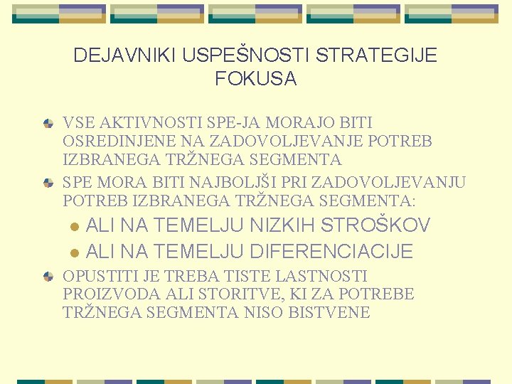 DEJAVNIKI USPEŠNOSTI STRATEGIJE FOKUSA VSE AKTIVNOSTI SPE-JA MORAJO BITI OSREDINJENE NA ZADOVOLJEVANJE POTREB IZBRANEGA