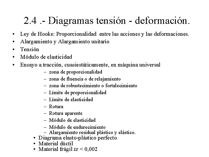 2. 4. - Diagramas tensión - deformación. • • • Ley de Hooke: Proporcionalidad