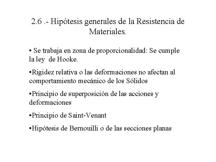 2. 6. - Hipótesis generales de la Resistencia de Materiales. • Se trabaja en