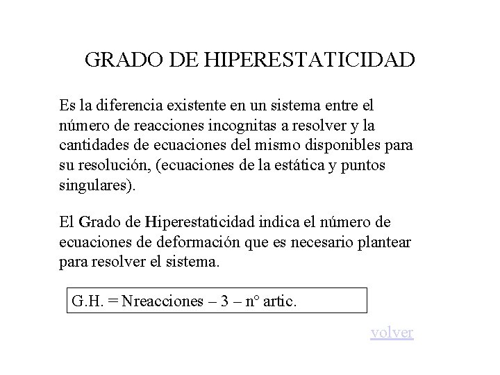 GRADO DE HIPERESTATICIDAD Es la diferencia existente en un sistema entre el número de