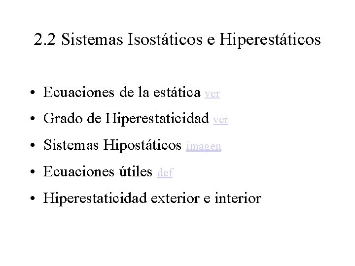 2. 2 Sistemas Isostáticos e Hiperestáticos • Ecuaciones de la estática ver • Grado