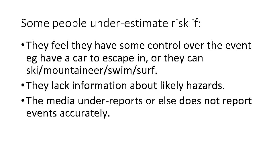 Some people under-estimate risk if: • They feel they have some control over the