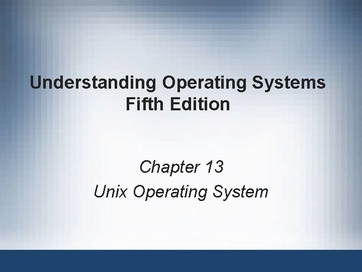 Understanding Operating Systems Fifth Edition Chapter 13 Unix Operating System 