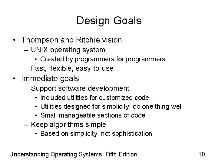 Design Goals • Thompson and Ritchie vision – UNIX operating system • Created by
