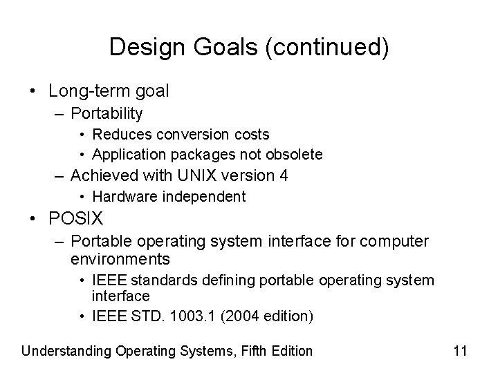 Design Goals (continued) • Long-term goal – Portability • Reduces conversion costs • Application