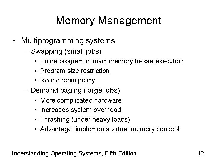 Memory Management • Multiprogramming systems – Swapping (small jobs) • Entire program in main