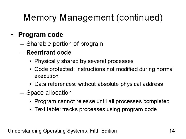 Memory Management (continued) • Program code – Sharable portion of program – Reentrant code