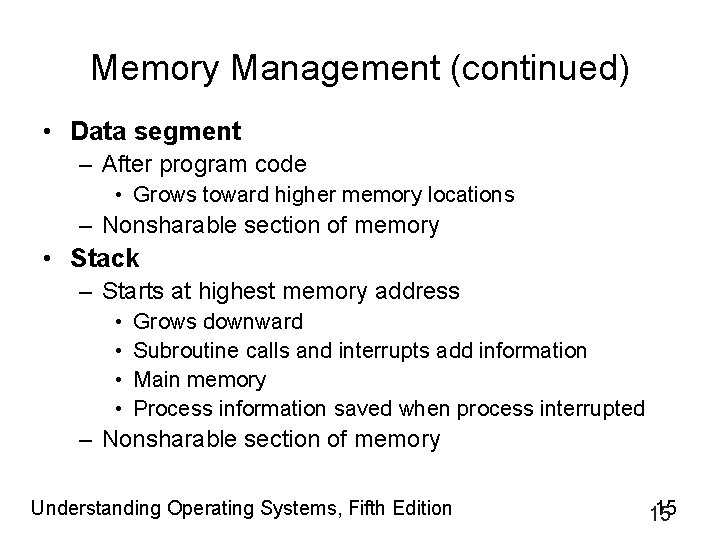 Memory Management (continued) • Data segment – After program code • Grows toward higher