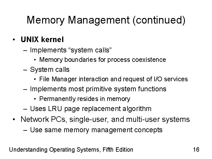 Memory Management (continued) • UNIX kernel – Implements “system calls” • Memory boundaries for