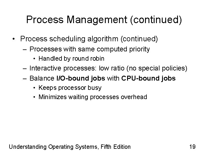 Process Management (continued) • Process scheduling algorithm (continued) – Processes with same computed priority