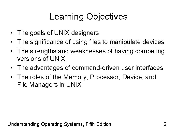 Learning Objectives • The goals of UNIX designers • The significance of using files