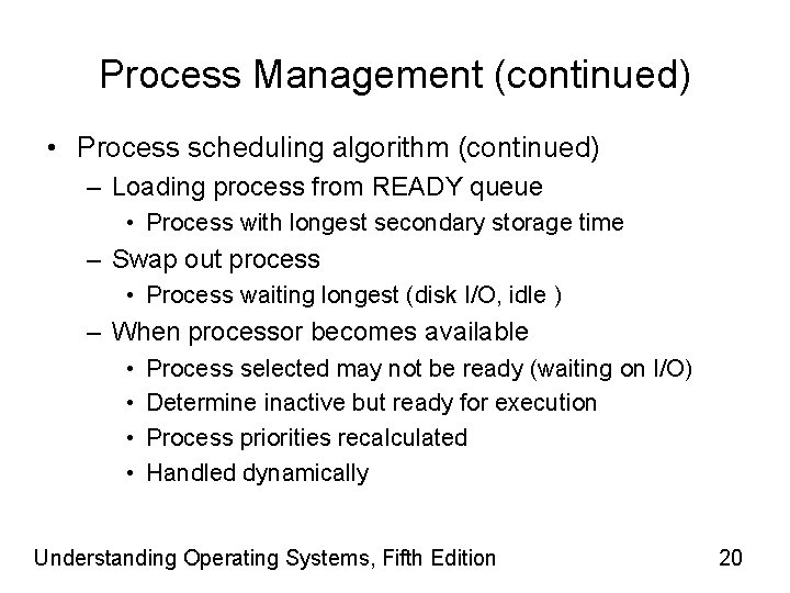 Process Management (continued) • Process scheduling algorithm (continued) – Loading process from READY queue
