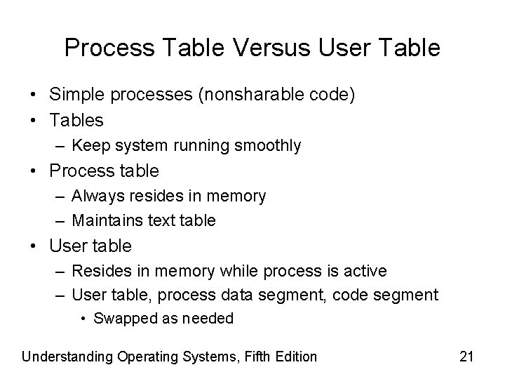 Process Table Versus User Table • Simple processes (nonsharable code) • Tables – Keep