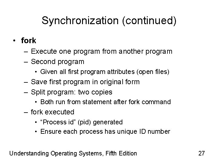 Synchronization (continued) • fork – Execute one program from another program – Second program