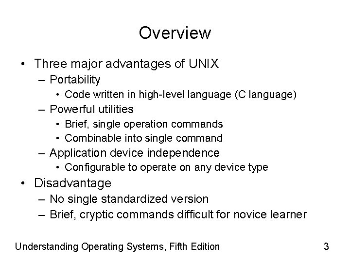 Overview • Three major advantages of UNIX – Portability • Code written in high-level