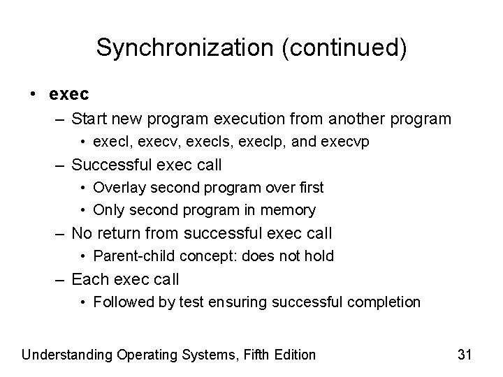 Synchronization (continued) • exec – Start new program execution from another program • execl,