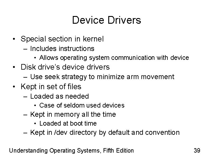 Device Drivers • Special section in kernel – Includes instructions • Allows operating system