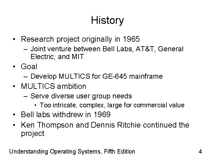 History • Research project originally in 1965 – Joint venture between Bell Labs, AT&T,