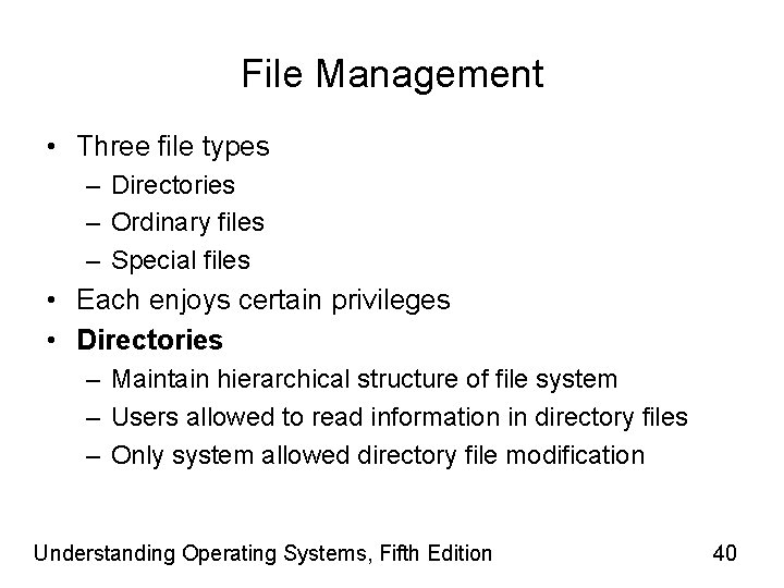 File Management • Three file types – Directories – Ordinary files – Special files