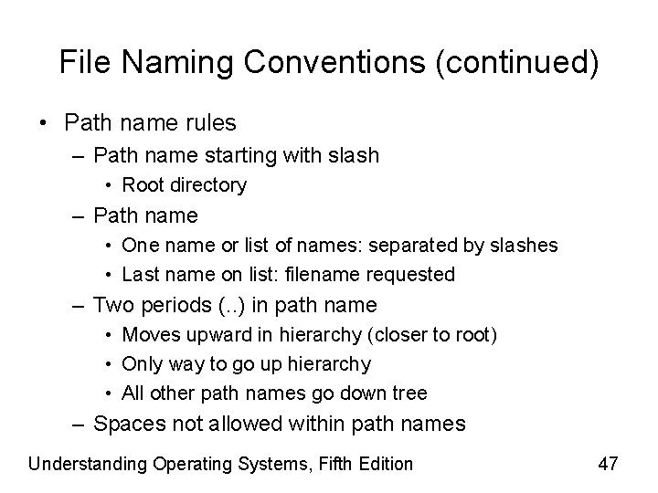 File Naming Conventions (continued) • Path name rules – Path name starting with slash