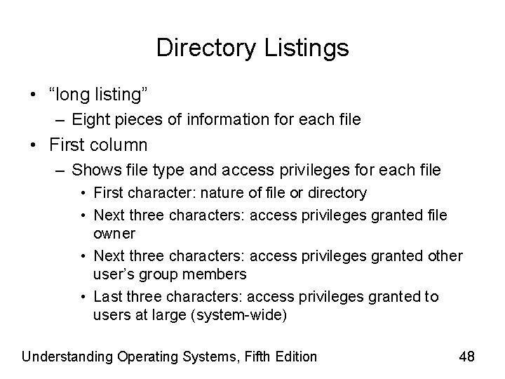 Directory Listings • “long listing” – Eight pieces of information for each file •