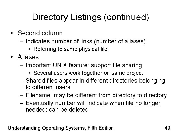 Directory Listings (continued) • Second column – Indicates number of links (number of aliases)