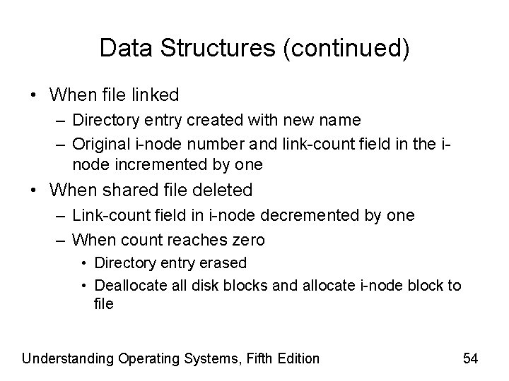 Data Structures (continued) • When file linked – Directory entry created with new name
