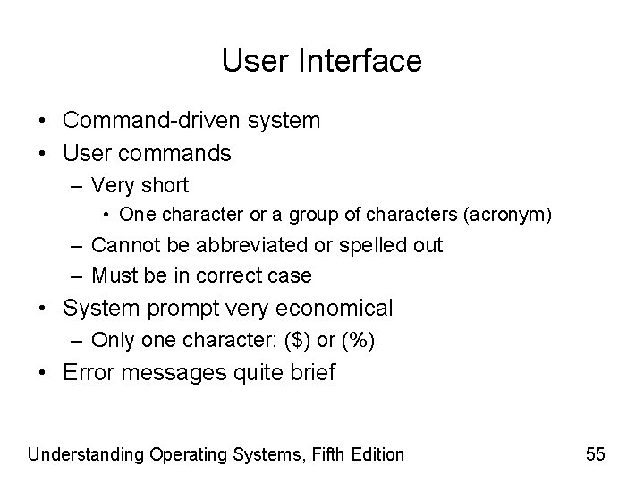 User Interface • Command-driven system • User commands – Very short • One character
