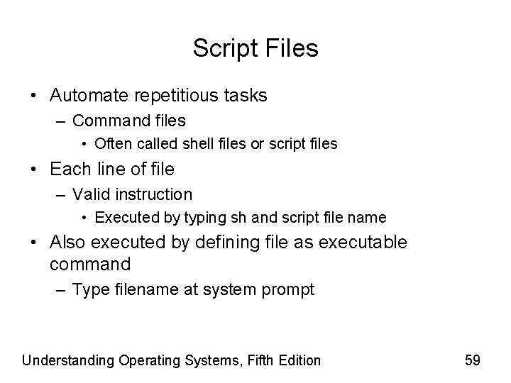 Script Files • Automate repetitious tasks – Command files • Often called shell files
