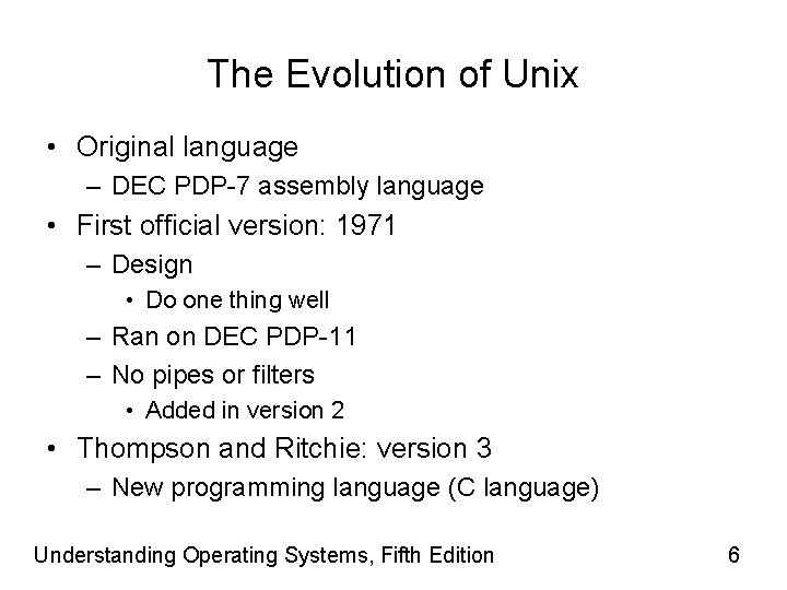 The Evolution of Unix • Original language – DEC PDP-7 assembly language • First