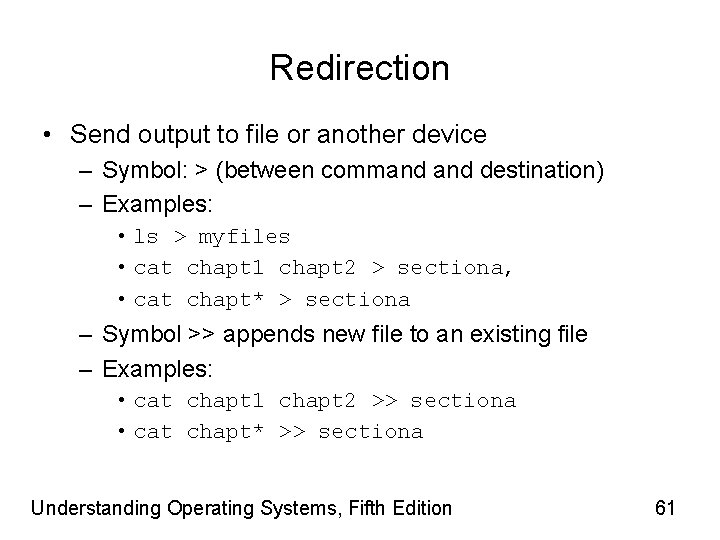 Redirection • Send output to file or another device – Symbol: > (between command