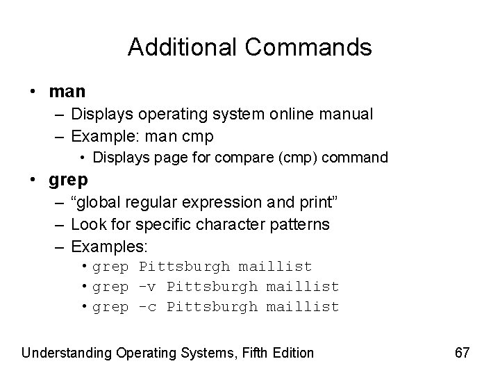 Additional Commands • man – Displays operating system online manual – Example: man cmp