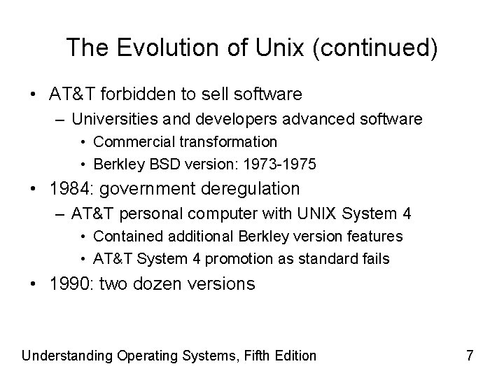 The Evolution of Unix (continued) • AT&T forbidden to sell software – Universities and