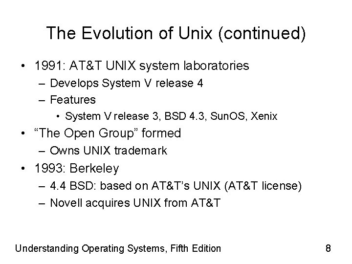 The Evolution of Unix (continued) • 1991: AT&T UNIX system laboratories – Develops System