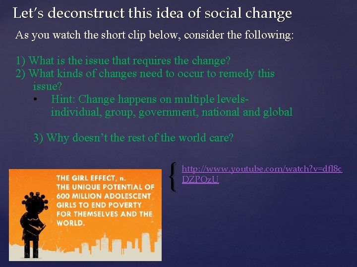 Let’s deconstruct this idea of social change As you watch the short clip below,